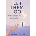 thumbnail image 1 of The Let Them Emotional Detachment Let Them Go: Mastering the Art of Emotional Detachment, Book 1, (Paperback), 1 of 1