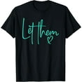 thumbnail image 1 of Let Them Heart Script Aqua Teal Girls Women Let Them T-Shirt, 1 of 4