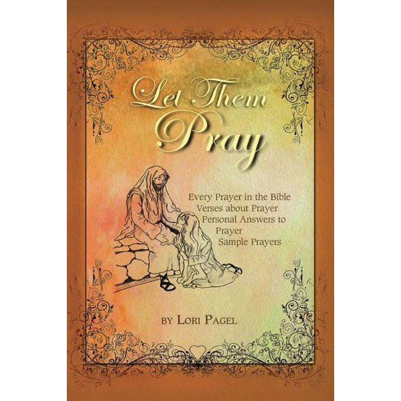 Let Them Pray: All the Prayers (Paperback) by Lori C Pagel
