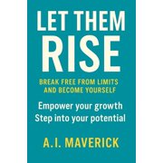 Let Them Rise Break Free from Limits and Become Yourself, Paperback