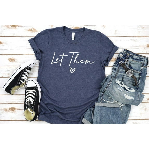 Let Them Shirt, Let Them, Positive Saying Shirt, Self Worth Tee, Inspirational Quotes Tee For Book Lover