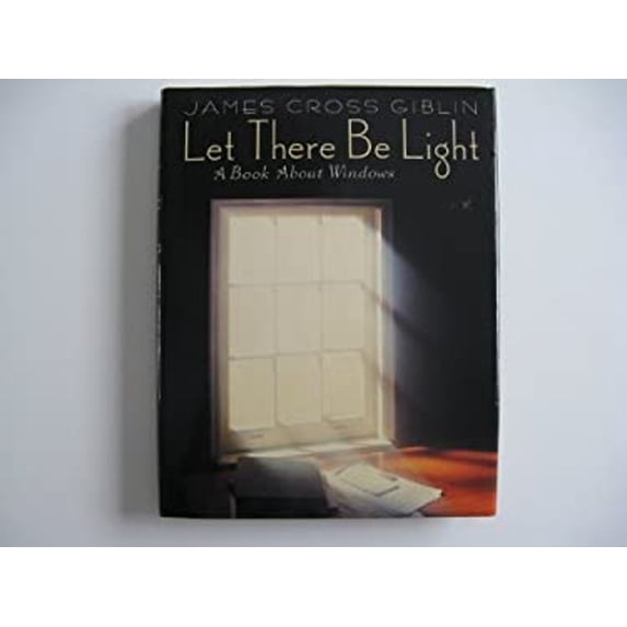 Pre-Owned Let There Be Light: A Book about Windows (Hardcover) 0690046936 9780690046939