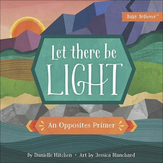 Let There Be Light: An Opposites Primer (Board Book)