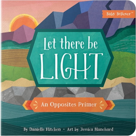 Let There Be Light: An Opposites Primer (Board Book)