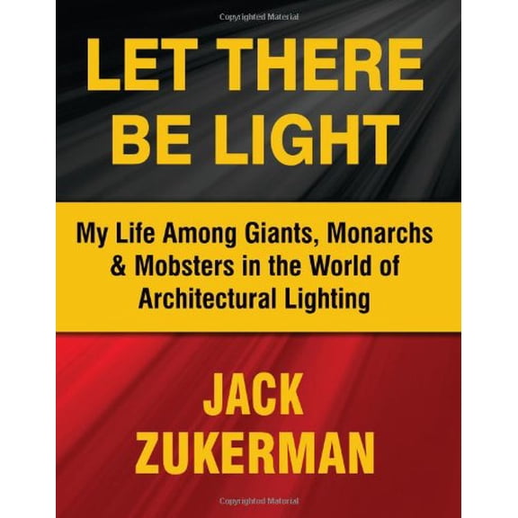 Pre-Owned Let There be Light: My Life Among Giants, Monarchs & Mobsters in the World of Architectural Lighting Paperback