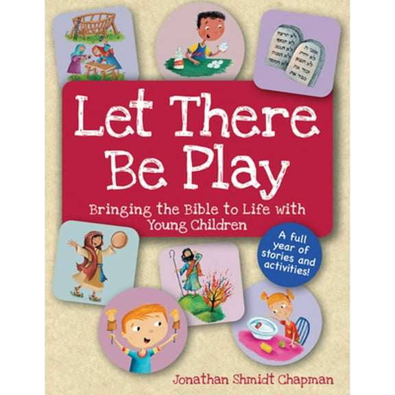 Let There Be Play: Bringing the Bible to Life with Young Children (Paperback)