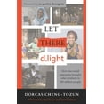 thumbnail image 1 of Let There d.light : How One Social Enterprise Brought Solar Products to 100 Million People (Paperback), 1 of 1