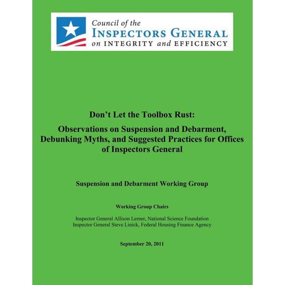 Don't Let the Toolbox Rust: Observations on Suspension and Debarment, Debunking Myths, and Suggested Practices for Offic, (Paperback)