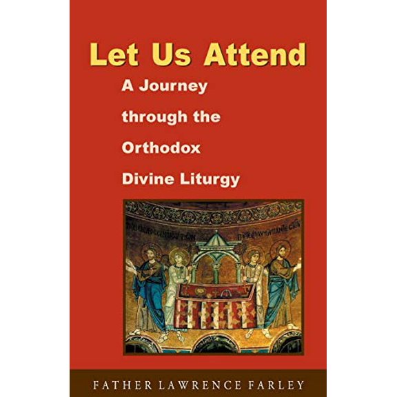 Pre-Owned Let Us Attend: A Journey Through the Orthodox Divine Liturgy (Paperback) 188821287X 9781888212877