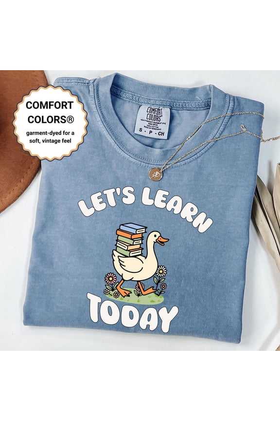 Let Us Learn Today Teacher Goose Cute Classroom Outfit Back To School For Educators Elementary Middle T-Shirt
