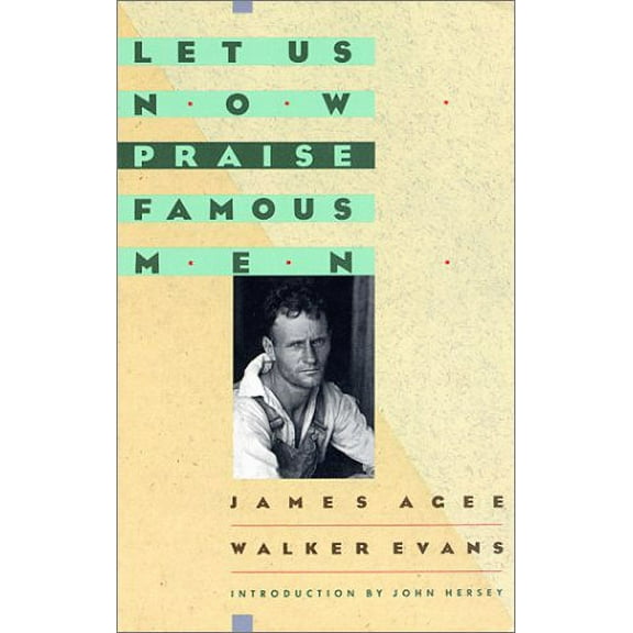 Let Us Now Praise Famous Men (Paperback) by James Agee, Walker Evans, Professor John Hersey
