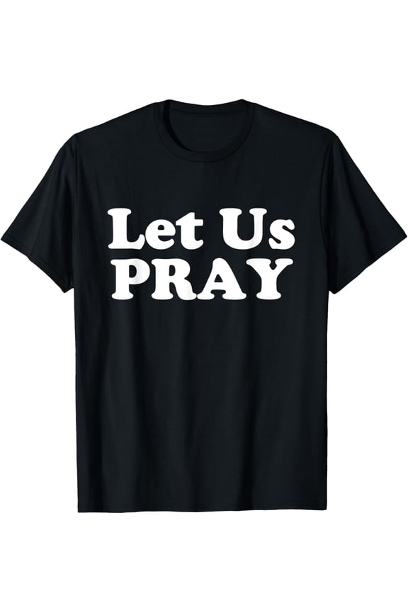 Let Us Pray Corporate Community Prayer For Peace T-Shirt
