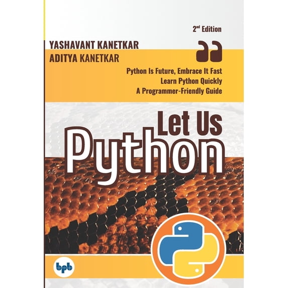 Let Us Python: Let Us Python: Python Is Future, Embrace It Fast (Second Edition) (English Edition) (Paperback)