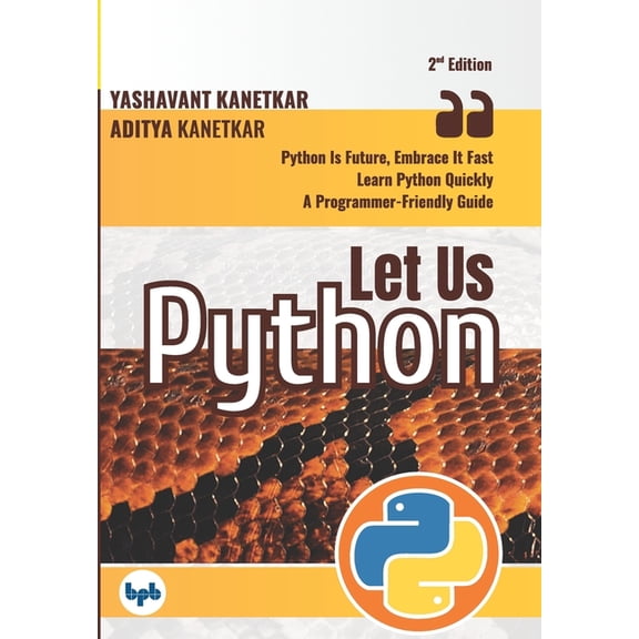 Let Us Python: Let Us Python: Python Is Future, Embrace It Fast (Second Edition) (English Edition) (Paperback)