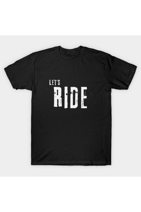 Let Us Ride High Energy Motorcycle Bicycle Open Road Rallying Slogan Unisex T-Shirt, up to size 3XL.