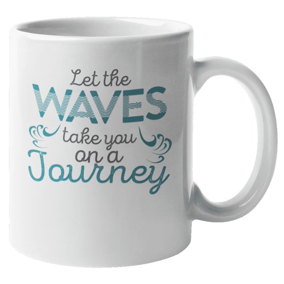 Let Waves Take You on a Journey. Sports Coffee & Tea Gift Mug for Surfers (11oz)