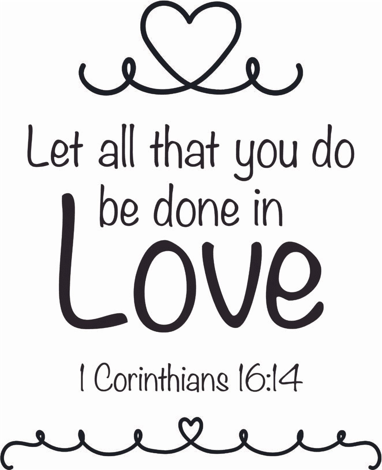 Let All That You Do Be Done In Love Corinthians Bible Verse Religious ...