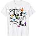 thumbnail image 1 of Let Your Faith Be Bigger Than Fear - Butterfly Art Religious T-Shirt Shirts, 1 of 4