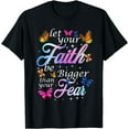 thumbnail image 1 of Let Your Faith Be Bigger Than Fear - Butterfly Art Religious T-Shirt, 1 of 4