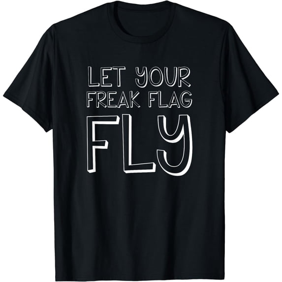 Let Your Freak Flag Fly Shirt