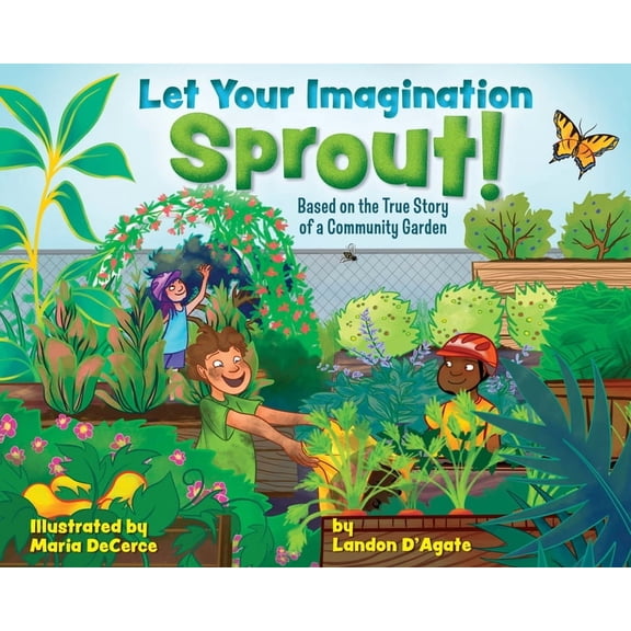 Let Your Imagination Sprout!: Based on the True Story of a Community Garden, (Hardcover)