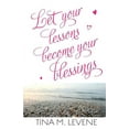 thumbnail image 1 of Let Your Lessons Become Your Blessings, (Paperback), 1 of 1