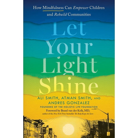 Let Your Light Shine: How Mindfulness Can Empower Children and Rebuild Communities, (Hardcover)
