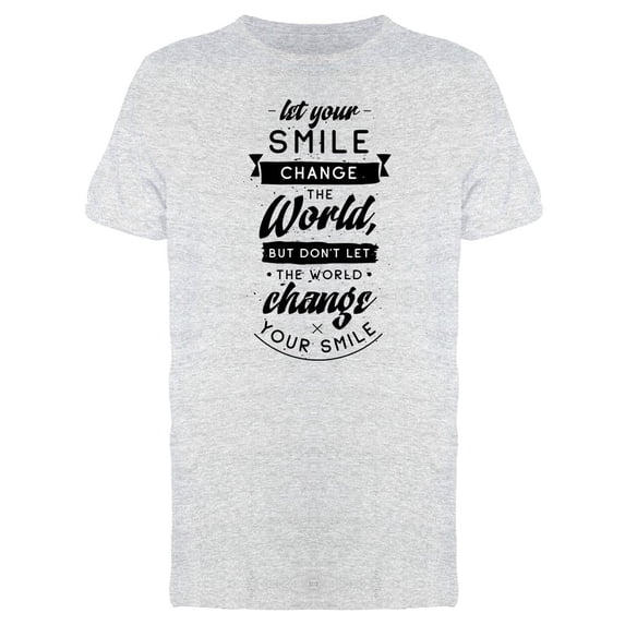 Let Your Smile Change The World Tee Men's -Image by Shutterstock