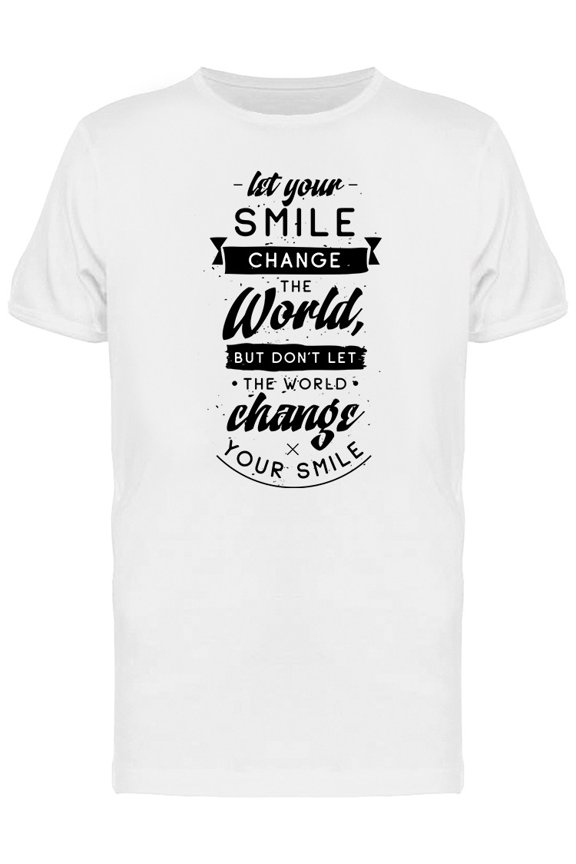 Let Your Smile Change The World T-Shirt Men -Image by Shutterstock, Male XX-Large