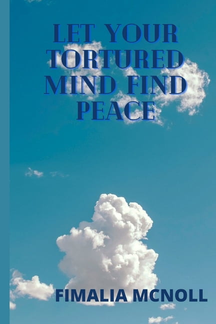 Let Your Tortured Mind Find Peace (Paperback)