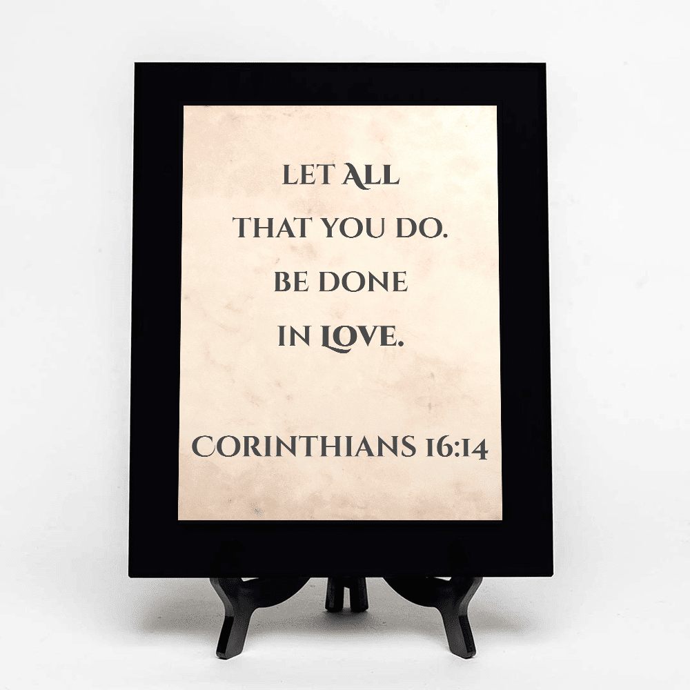 Let all that you do be done in love. Corinthians 16:14, Black Frame 7x5 ...