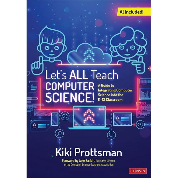 Lets All Teach Computer Science!: A Guide to Integrating Computer Science Into the K-12 Classroom, (Paperback)