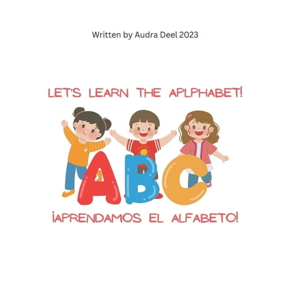 Let's Learn the Alphabet!: Aprendamos el Alfabeto!, (Paperback)