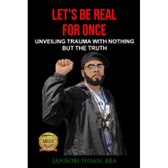 Let's Be Real for Once: Unveiling Trauma with Nothing But the Truth, (Paperback)