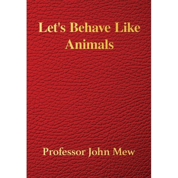 Let's Behave Like Animals, (Paperback)