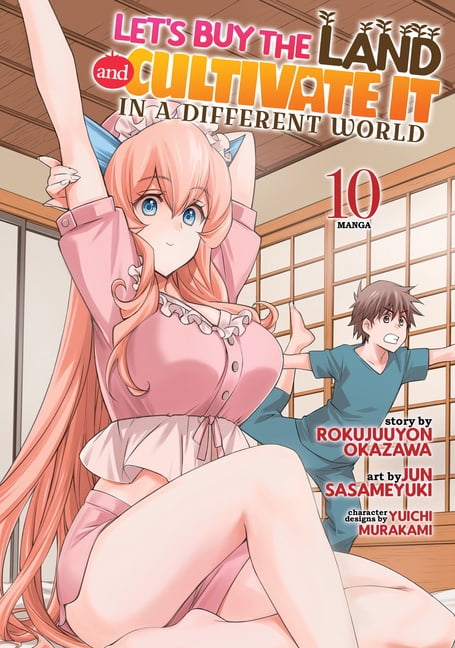 Let's Buy the Land and Cultivate It in a Let's Buy the Land and Cultivate It in a Different World (Manga) Vol. 10, (Paperback)