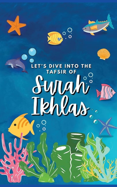 Let's Dive Into the Tafsir of Surah Ikhlas, (Hardcover)