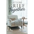 thumbnail image 1 of Let's Do Grief Together, (Hardcover), 1 of 1