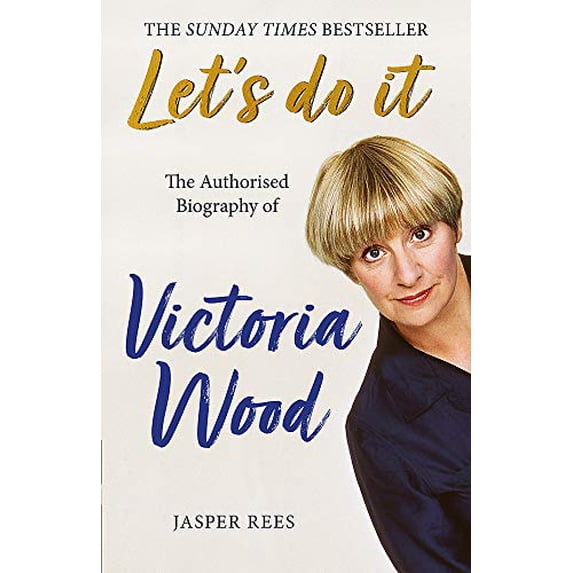 Let's Do It: The Authorised Biography of Victoria Wood