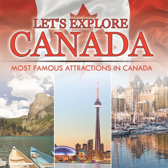 Let's Explore Canada (Most Famous Attractions in Canada), (Paperback)