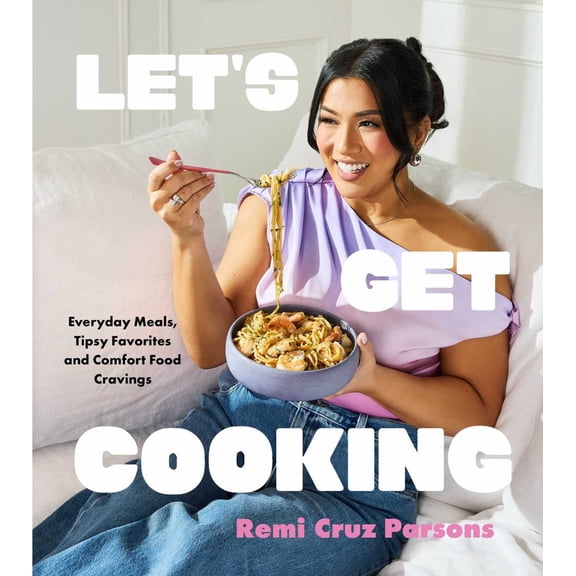 Let's Get Cooking: Everyday Meals, Tipsy Favorites and Comfort Food Cravings (a Cookbook) (Hardcover)