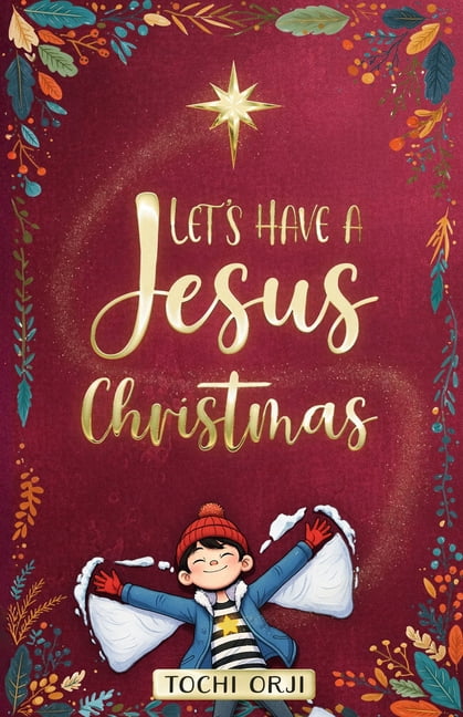 Let's Have a Jesus Christmas: A Story About Discovering the True Joy of the Nativity Beyond the Tinsel and Toys for Kids, (Paperback)