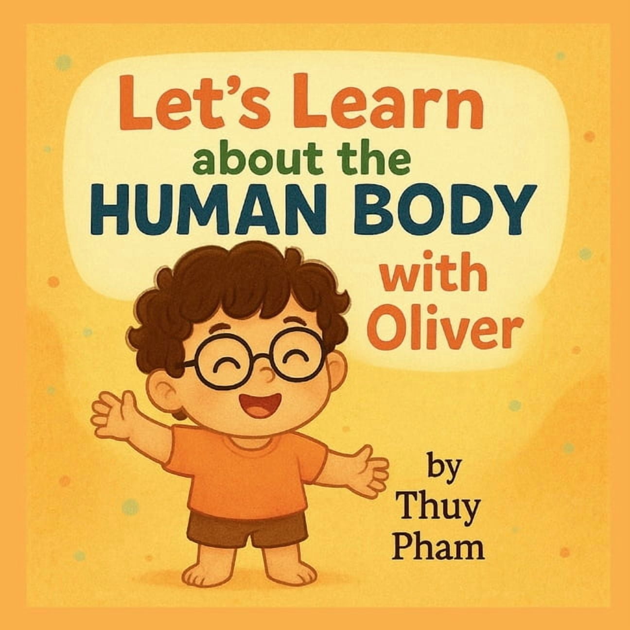Oliver & Pumpkin Go to Kindergarten Let's Learn About The Human Body with Oliver, (Paperback)
