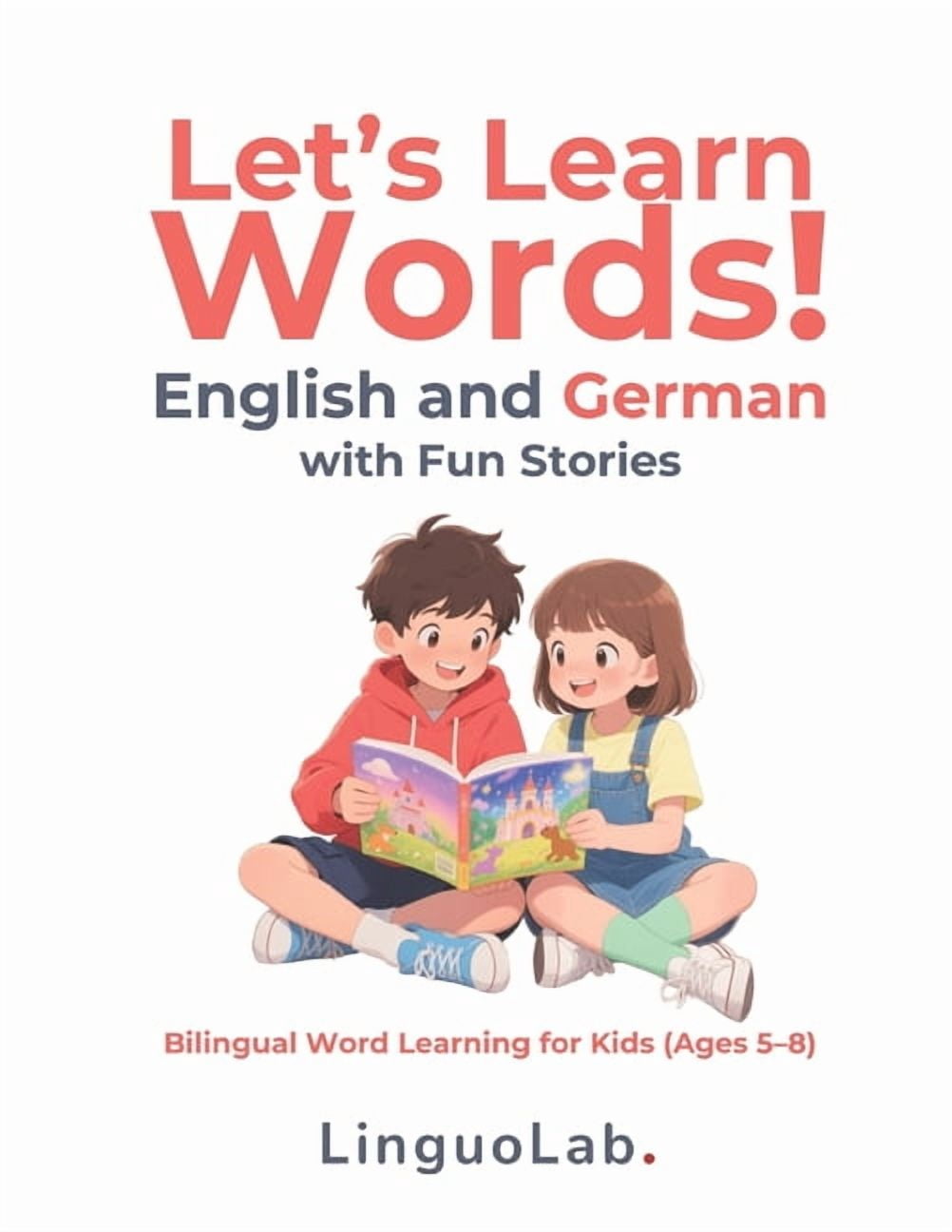 Let's Learn Words! English and German with Fun Stories: Bilingual Word Learning for Kids (Ages 5-8), (Paperback)