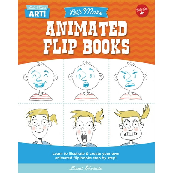 Let's Make Art Let's Make Animated Flip Books: Learn to Illustrate and Create Your Own Animated Flip Books Step by Step, (Hardcover)