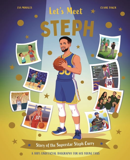 Let's Meet Let's Meet Steph: Story of the Superstar Steph Curry. a 100% Unofficial Biography for His Young Fans., (Hardcover)
