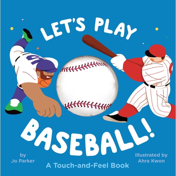 Let's Play Baseball!: A Touch-And-Feel Book, (Board Book)