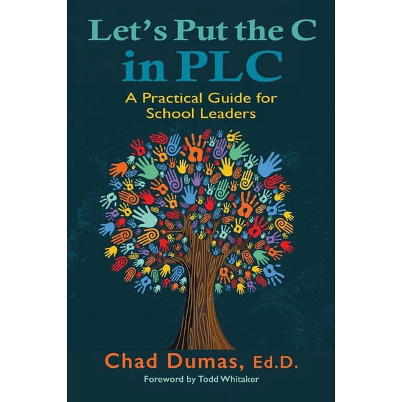 Let's Put the C in PLC: A Practical Guide for School Leaders, (Paperback)
