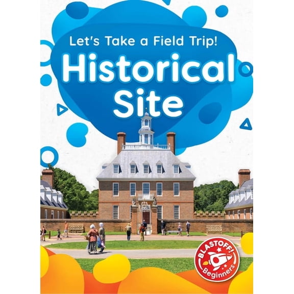Let's Take a Field Trip! Historical Site, (Hardcover)