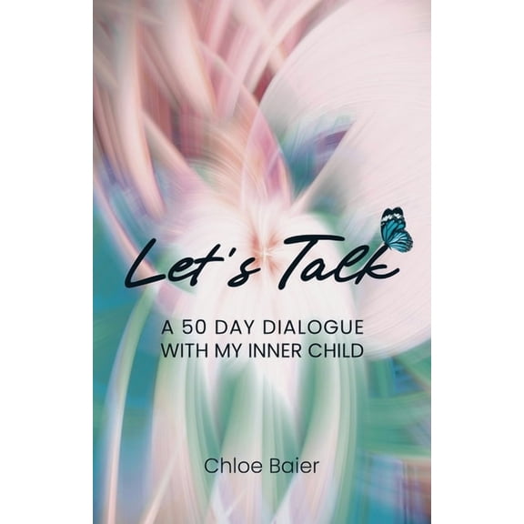 Let's Talk: A 50 Day Dialogue with My Inner Child, (Paperback)